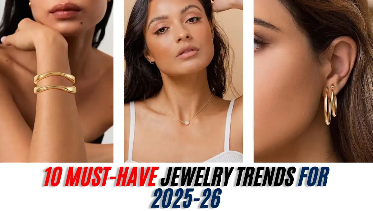 10 Must-Have Jewelry Trends for 2025-26