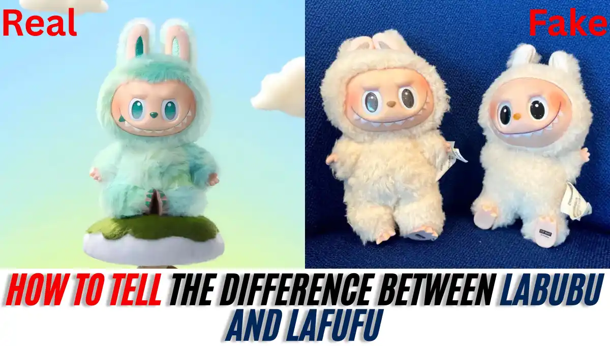 How to Tell the Difference Between Labubu and Lafufu